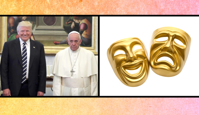 comedy and tragedy final Trump and Pope
